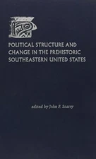 POLITICAL STRUCTURE AND CHANGE IN THE PREHISTORIC By John F. Scarry - Hardcover