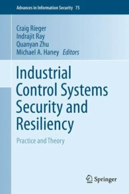 Industrial Control Systems Security and Resiliency : Practice and Theory - In...