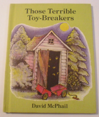 Those Terrible Toy-Breakers, David McPhail, Parents Magazine Press