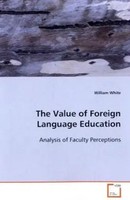 William White | The Value Of Foreign Language Education | Taschenbuch | Englisch