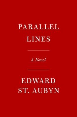 Parallel Lines : A Novel Hardcover Edward St. Aubyn