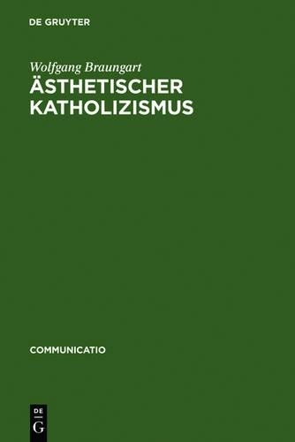 Wolfgang Braungart Ästhetischer Katholizismus (Hardback) Communicatio