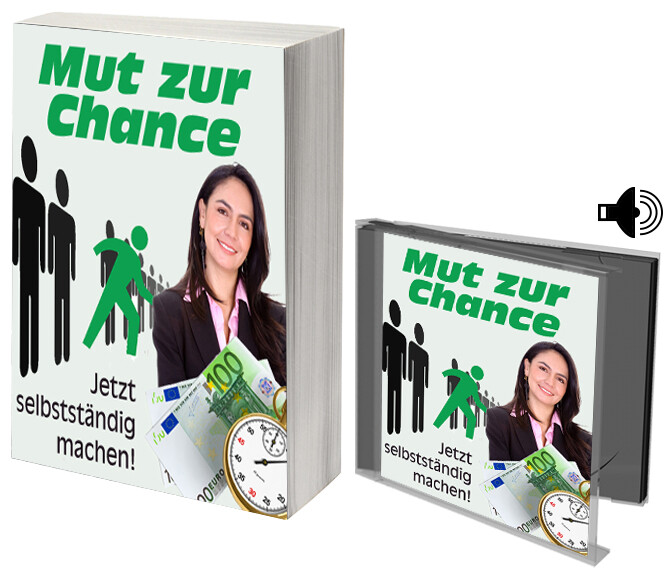 Mut zur Chance Jetzt selbstständig machen!Ebook und Hörbuch.