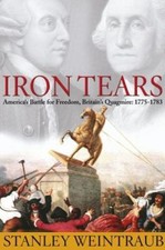 Iron Tears: America's Battle for Freedom, Britain's Quagmire: 1775-1783