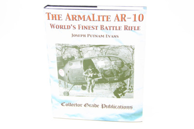 The Armalite AR-10: World's Finest Battle Rifle by Joseph Putnam Evans