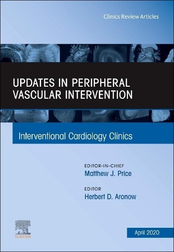 Updates in Peripheral Vascular Intervention, An Issue of Inte... - 9780323755061