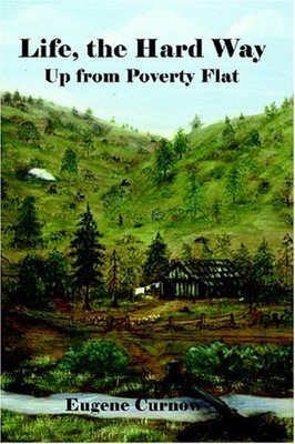 LIFE, THE HARD WAY: UP FROM POVERTY FLAT By Eugene Curnow *Excellent Condition*