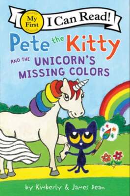 Pete the Kitty and the Unicorn's Missing Colors by Kimberly Dean: Used