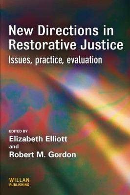 New Directions in Restorative Justice: Issues, Practice - Paperback NEW Elliott,