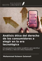 AnáLisis éTico Del Derecho De Los Consumidores A Elegir En La Era TecnolóGica