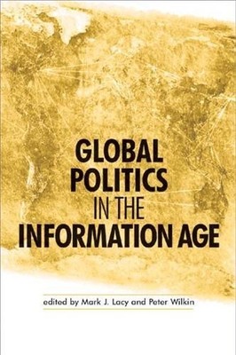 Peter Wilkin Global Politics in the Information Age (Paperback) (UK IMPORT)