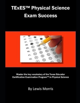 TExES Physical Science Exam Success: Master the Key Vocabulary of the Texas Educ
