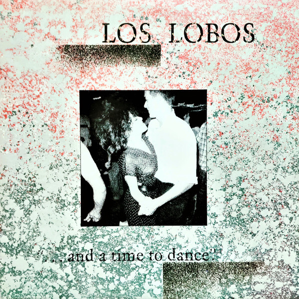Los Lobos – ... And A Time To Dance LP Los Lobos : And A Time To Dance (LP, Vinyl record album) -- Dusty