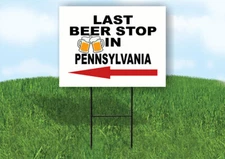 PENNSYLVANIA LAST BEER STOP LEFT ARROW Yard Sign w Stand LAWN SIGN Single