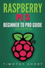 Raspberry Pi 3: Beginner to Pro Guide:: (Raspberry Pi 3, Python, Progr - GOOD