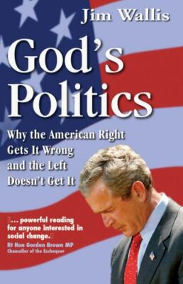 God's Politics : Why the American Right Gets It Wrong and the Left Doesn't Ge...