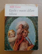 Adolfo Venturi EPOCHE E MAESTRI DELL'ARTE ITALIANA Ed. Einaudi 1956