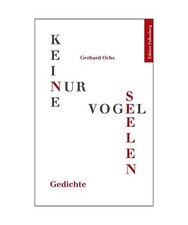 KEINE, NUR VOGELSEELEN: Gedichte: Gedichte, Ochs, Gerhard