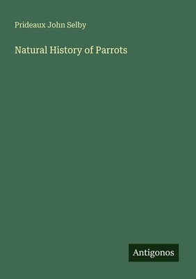 Natural History of Parrots Prideaux John Selby Taschenbuch Englisch 2025