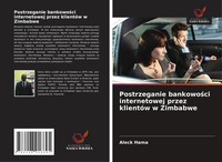 Postrzeganie Bankowo¿Ci Internetowej Przez KlientóW W Zimbabwe Aleck Hama Buch