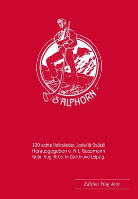 Alphorn op. 18 - 100 echte Volkslieder | Alfred Leonz Gassmann | deutsch
