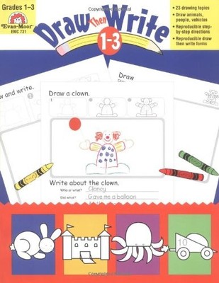 DRAW...THEN WRITE, GRADES 1-3 By Evan Moor **BRAND NEW**