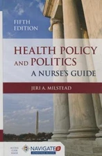 Health Policy and Politics a Nurse's Guide by Jeri A. Milstead (2014, Hardcover,