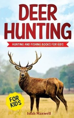 Isiah Maxwell Deer Hunting for Kids (Taschenbuch)