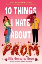 10 Things I Hate About Prom by Elle Gonzalez Rose Paperback Book