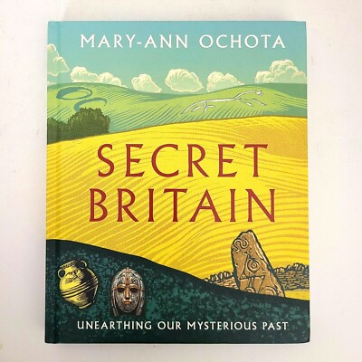 Secret Britain: Unearthing Our Mysterious Past by Mary-Ann Ochota: New  TL