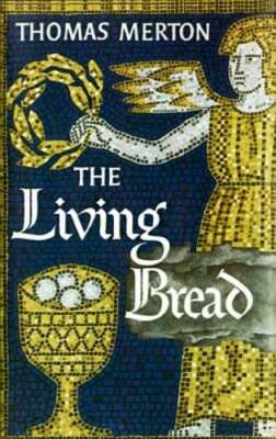 The Living Bread by Thomas Merton: New