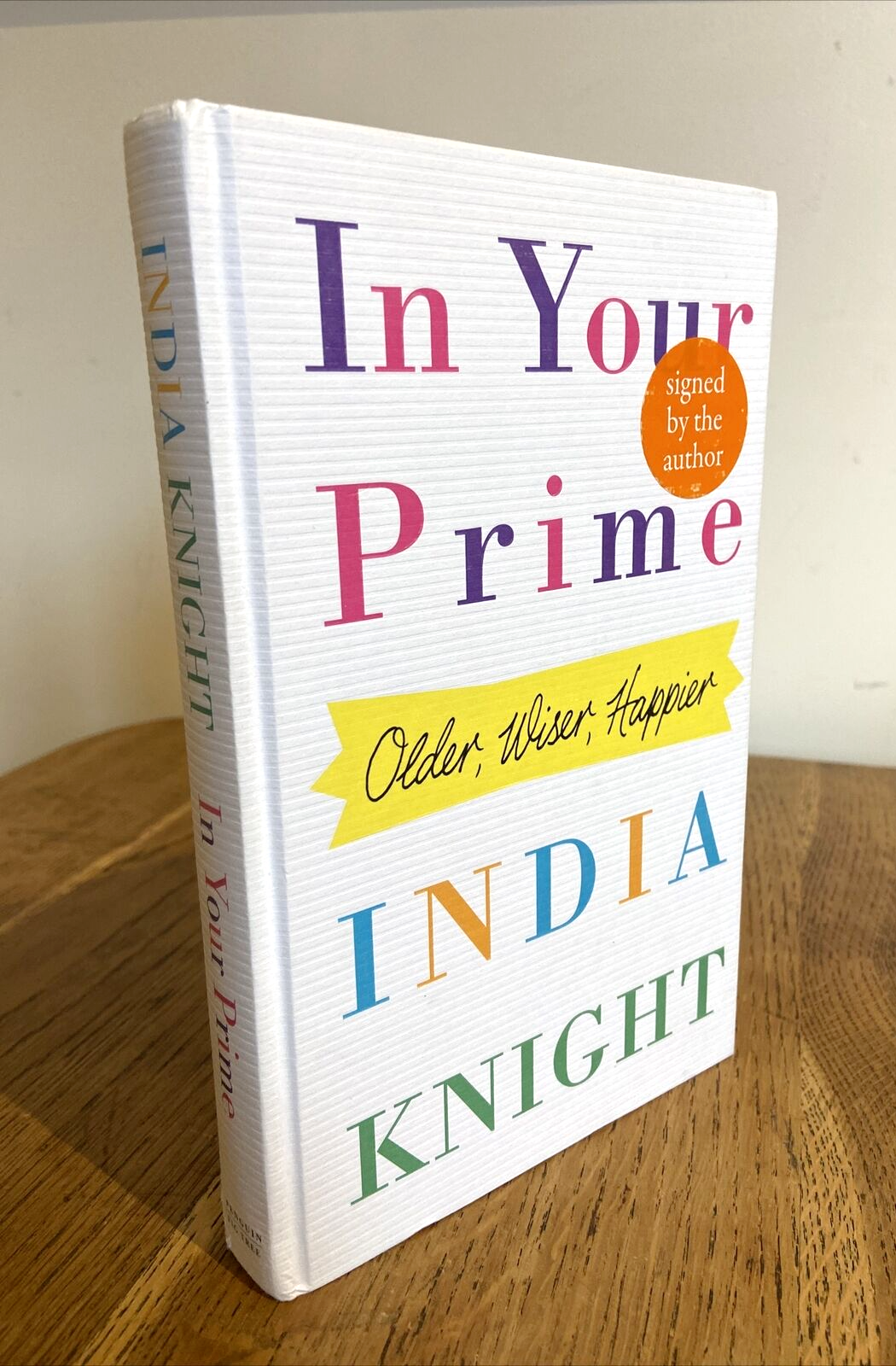 In Your Prime by India Knight 2014 SIGNED UK 1st/1st HB