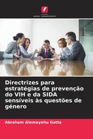 Abraham Alemayehu Gatta | Directrizes Para EstratéGias De PrevençãO Do VIH E...