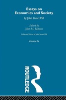 Collected Works Of John Stuart Mill Iv. Essays On Economics And Society Vol A