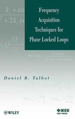 Frequency Acquisition Techniques for Phase Locked Loops by Daniel B. Talbot (Eng