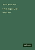 William Dean Howells | Seven English Cities | Taschenbuch | Englisch (2025)