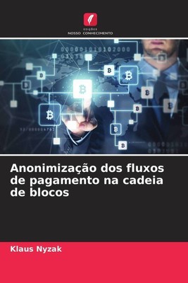 Anonimização dos fluxos de pagamento na cadeia de blocos Klaus Nyzak Taschenbuch