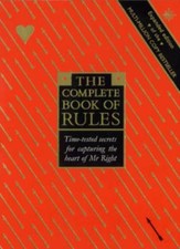 The Complete Book of Rules: Time-tested secrets for capturing the heart of Mr ,