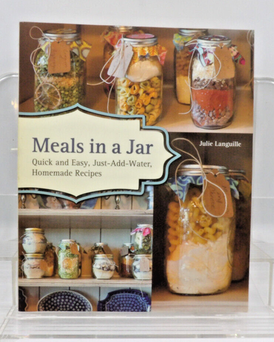 Meals in a Jar by Julie Languille ©2013 Ulysses Press Pantry Filler Prepped Food