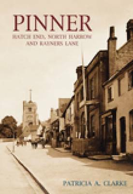 Pinner, Hatch End, North Harrow and Rayners Lane by Patricia A. Clarke Hardback