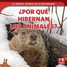 ¿Por Qué Hibernan Los Animales? (Why Animals Hibernate) by Rogers, Marie