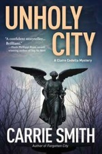 Unholy City: A Claire Codella Mystery by Carrie Smith: Used
