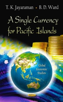Single Currency for Pacific Islands by T. K. Jayaraman and B. D. Ward (2012, ...
