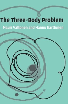 The Three-Body Problem Mauri Valtonen Hannu Karttunen Hardcover 9780521852241