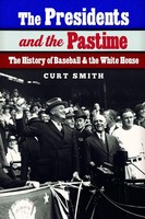 The Presidents And The Pastime ~ Curt Smith ~ 9780803288096