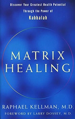 Matrix Healing: Discover Your Greatest Health P... by Kellman, Raphael Paperback