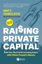 Raising Private Capital: Build Your Real Estate Investing Empire with Other Peop