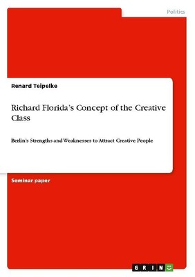 Richard Florida¿s Concept of the Creative Class Renard Teipelke