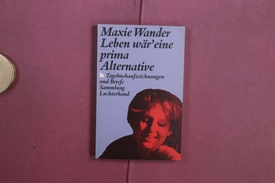 408717 Maxie Wander LEBEN WÄR' EINE PRIMA ALTERNATIVE Luchterhand