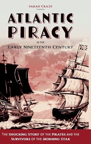 Atlantic Piracy in the Early Nineteenth Century : The Shocking Story of the ... - Image 6